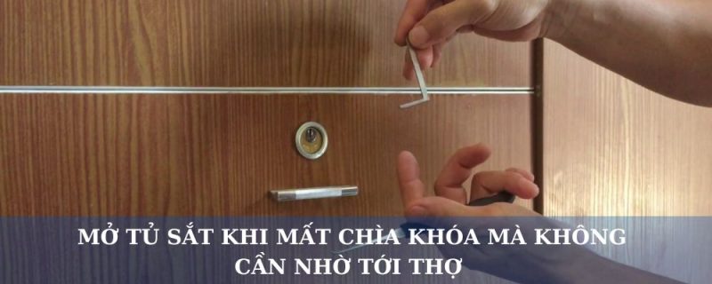Những cách mở tủ sắt khi mất chìa khóa