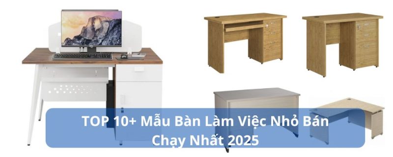 Bàn làm việc nhỏ bán chạy nhất hiện nay