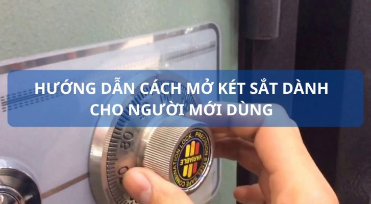Hướng dẫn cách mở két sắt dành cho người mới