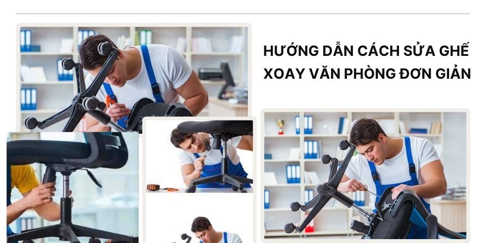 Hướng dẫn cách sửa ghế xoay văn phòng nhanh chóng
