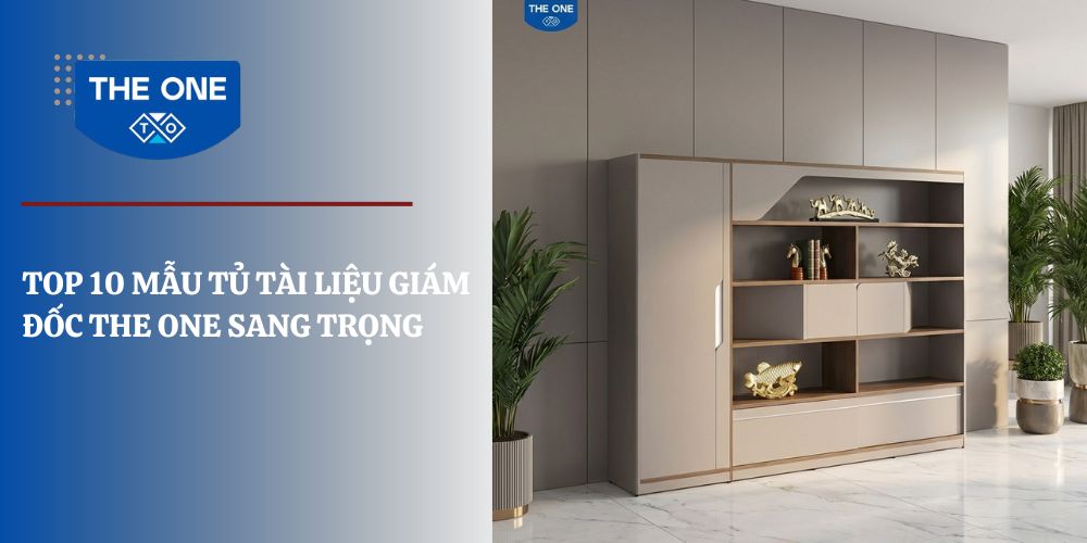 top 10 mẫu tủ giám đốc the one dẫn đầu xu hướng